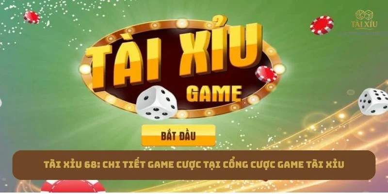 Tài Xỉu 68: Chi Tiết Game Cược Tại Cổng Cược Game Tài Xỉu 2 Tài Xỉu 68: Chi Tiết Game Cược Tại Cổng Cược Game Tài Xỉu