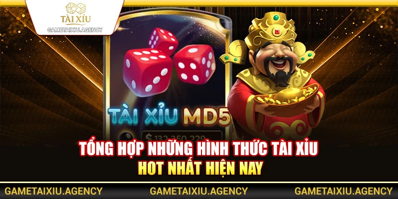 Tổng hợp những hình thức tài xỉu hot nhất hiện nay