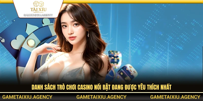Danh mục các game casino online được ưa chuộng nhất